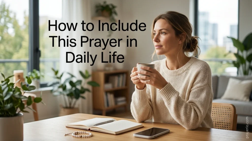 How to Include This Prayer in Daily Life