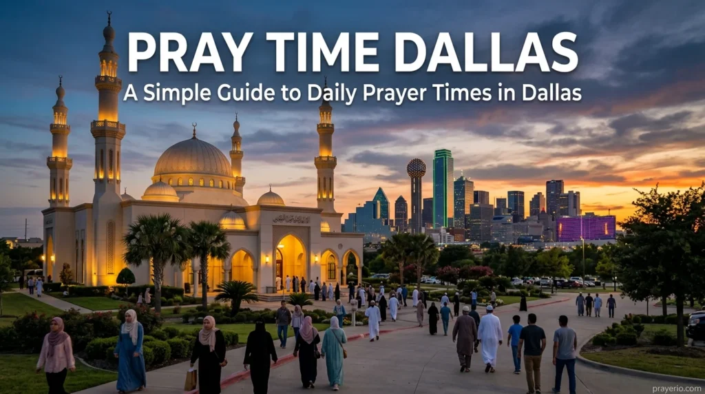 Pray Time Dallas: A Simple Guide to Daily Prayer Times in Dallas