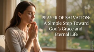 Prayer of Salvation: A Simple Step Toward God's Grace and Eternal Life
