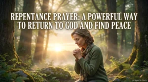 Repentance Prayer: A Powerful Way to Return to God and Find Peace