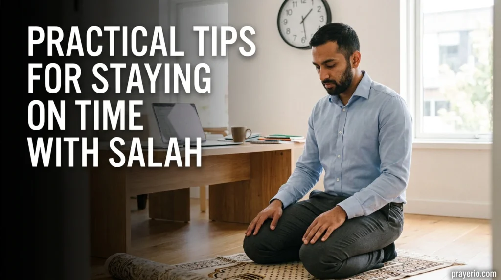 Practical Tips for Staying on Time with Salah